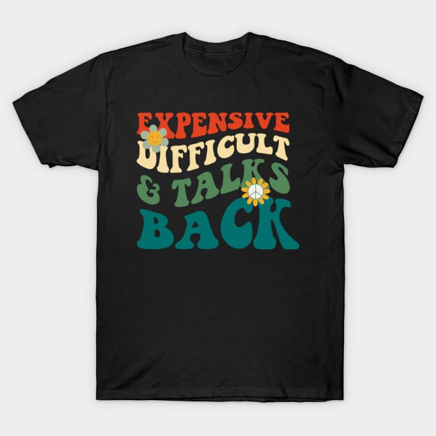 Style Retro Expensive Difficult and Talks Back T-Shirt by kiwodesign